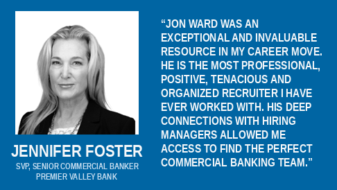 Jennifer Foster, SVP, Senior Commercial Banker, Premier Valley Bank. Testimonial for Jon Ward.