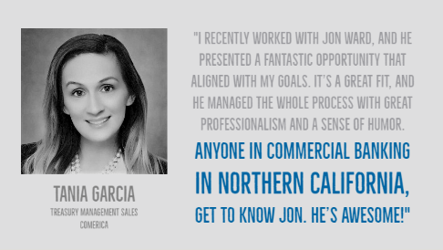 Tania Garcia, Treasury Management Sales, Comerica. Testimonial for Jon Ward.