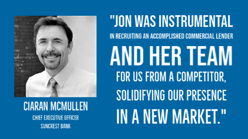 Ciaran McMullen, Chief Executive Officer, Suncrest Bank. Testimonial for Jon Ward.