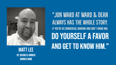 Matt Lee, VP, Business Banker, Banner Bank. Testimonial for Jon Ward.
