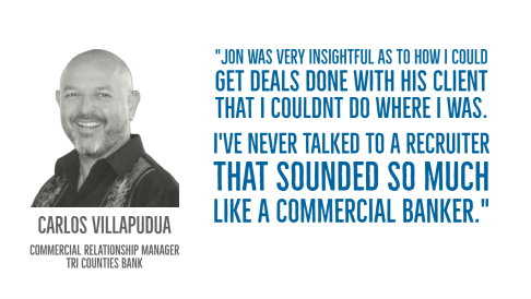 Carlos Villapudua, Commercial Relationship Manager, Tri Counties Bank. Testimonial for Jon Ward.
